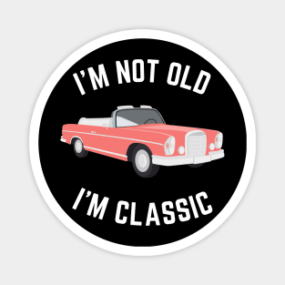 I'm not old i'm classic, Funny Cars - Gift For car lover Magnet